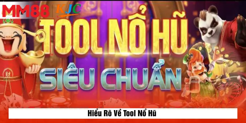 Hiểu Rõ Về Tool Nổ Hũ