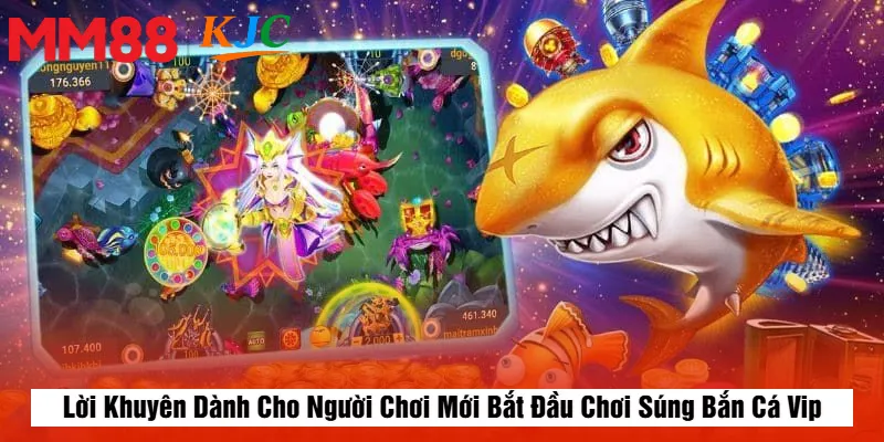Lời Khuyên Dành Cho Người Chơi Mới Bắt Đầu Chơi Súng Bắn Cá Vip